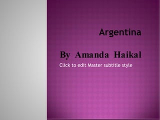 Argentina By Amanda Haikal 