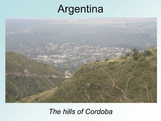 Argentina




The hills of Cordoba
 