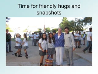 Time for friendly hugs and
        snapshots
 