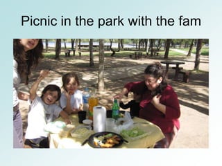 Picnic in the park with the fam
 