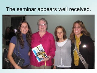 The seminar appears well received.
 