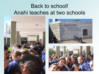Back to school!
Anahi teaches at two schools
 