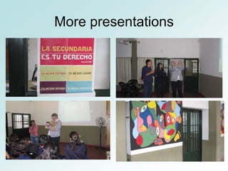 More presentations
 