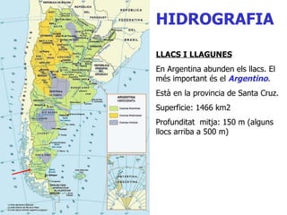 HIDROGRAFIA LLACS I LLAGUNES En Argentina abunden els llacs. El més important és el  Argentino . Està en la provincia de Santa Cruz. Superficie: 1466 km2 Profunditat  mitja: 150 m (alguns llocs arriba a 500 m)  