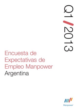 Q1 2013
Encuesta de
Expectativas de
Empleo Manpower
Argentina
 