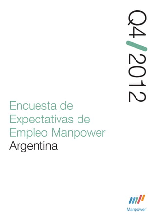 Q4 2012
Encuesta de
Expectativas de
Empleo Manpower
Argentina
 