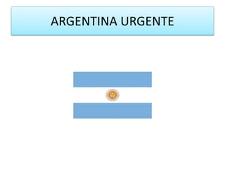 ARGENTINA URGENTE
 