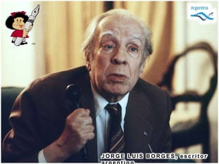 J O R G E L U I S B O R G E S , e s c r i t o r
 