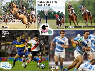 D o m
a
P a t o , d e p o r t e
n a c i o n a l
P o l o
R u g b
F ú t b
o l
 
