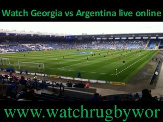Watch Georgia vs Argentina live online
www.watchrugbywor
 