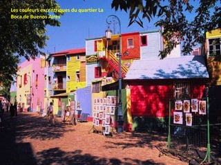 Les couleurs excentriques du quartier La Boca de Buenos Aires 