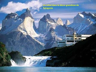 Un hôtel dans le décor grandiose de Patagonie 