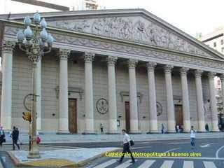Cathédrale Metropolitana à Buenos aires 