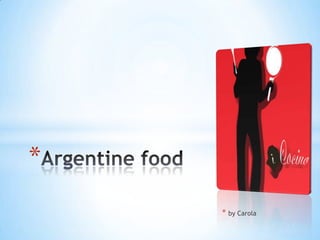 by Carola Argentine food 