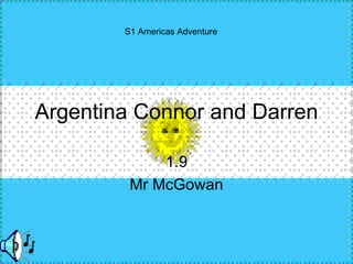 Argentina Connor and Darren 1.9 Mr McGowan S1 Americas Adventure 