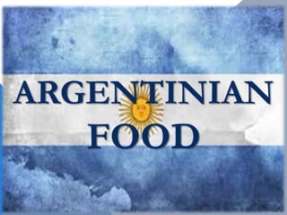 ARGENTINIAN
FOOD
 