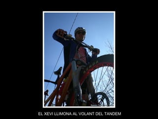 EL XEVI LLIMONA AL VOLANT DEL TANDEM 