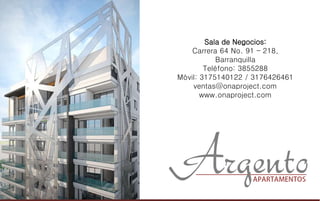 Sala de Negocios:
Carrera 64 No. 91 – 218,
Barranquilla
Teléfono: 3855288
Móvil: 3175140122 / 3176426461
ventas@onaproject.com
www.onaproject.com
 