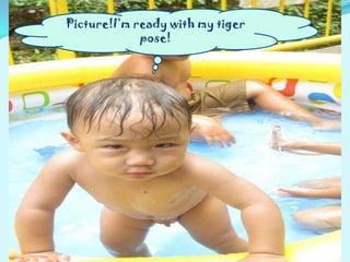 Picture!I’m ready with my tiger
pose!
 