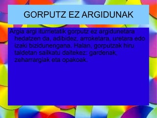 ARGI ITURRI NATURALAK Argi iturri naturalak Eguzkia eta beste izarrak dira. Eguzki energiaren zati bat argi moduan igorten da. Argi hori espazioan edatzen da, eta Lurra eta edozein planeta  argitzen dauz.  