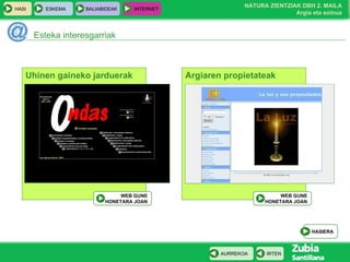 Esteka interesgarriak HASIERA Uhinen gaineko jarduerak WEB GUNE HONETARA JOAN Argiaren propietateak WEB GUNE HONETARA JOAN 
