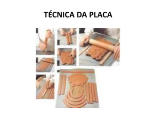 TÉCNICA DA PLACA