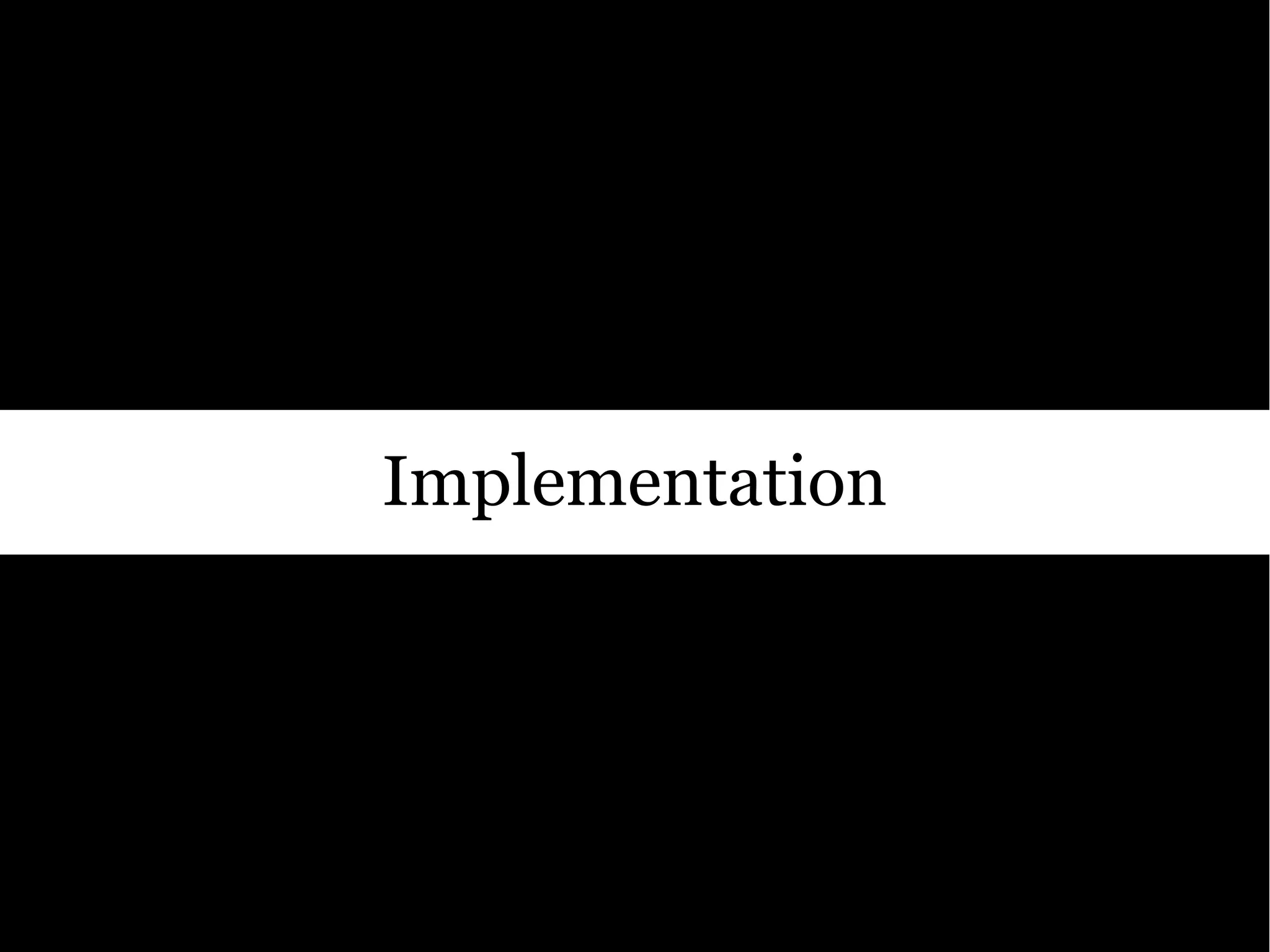 Implementation
 