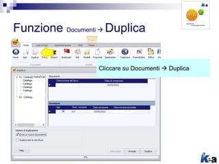 Funzione Documenti  Duplica
Cliccare su Documenti  Duplica
 