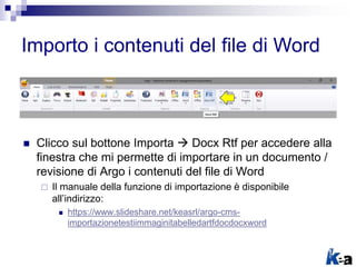 Importo i contenuti del file di Word
 Clicco sul bottone Importa  Docx Rtf per accedere alla
finestra che mi permette di...