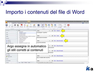 Importo i contenuti del file di Word
Argo assegna in automatico
gli stili corretti ai contenuti
 