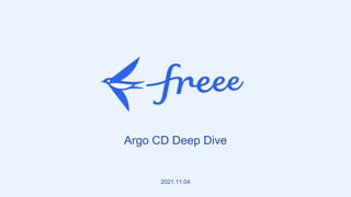 Argo CD Deep Dive
2021.11.04
 