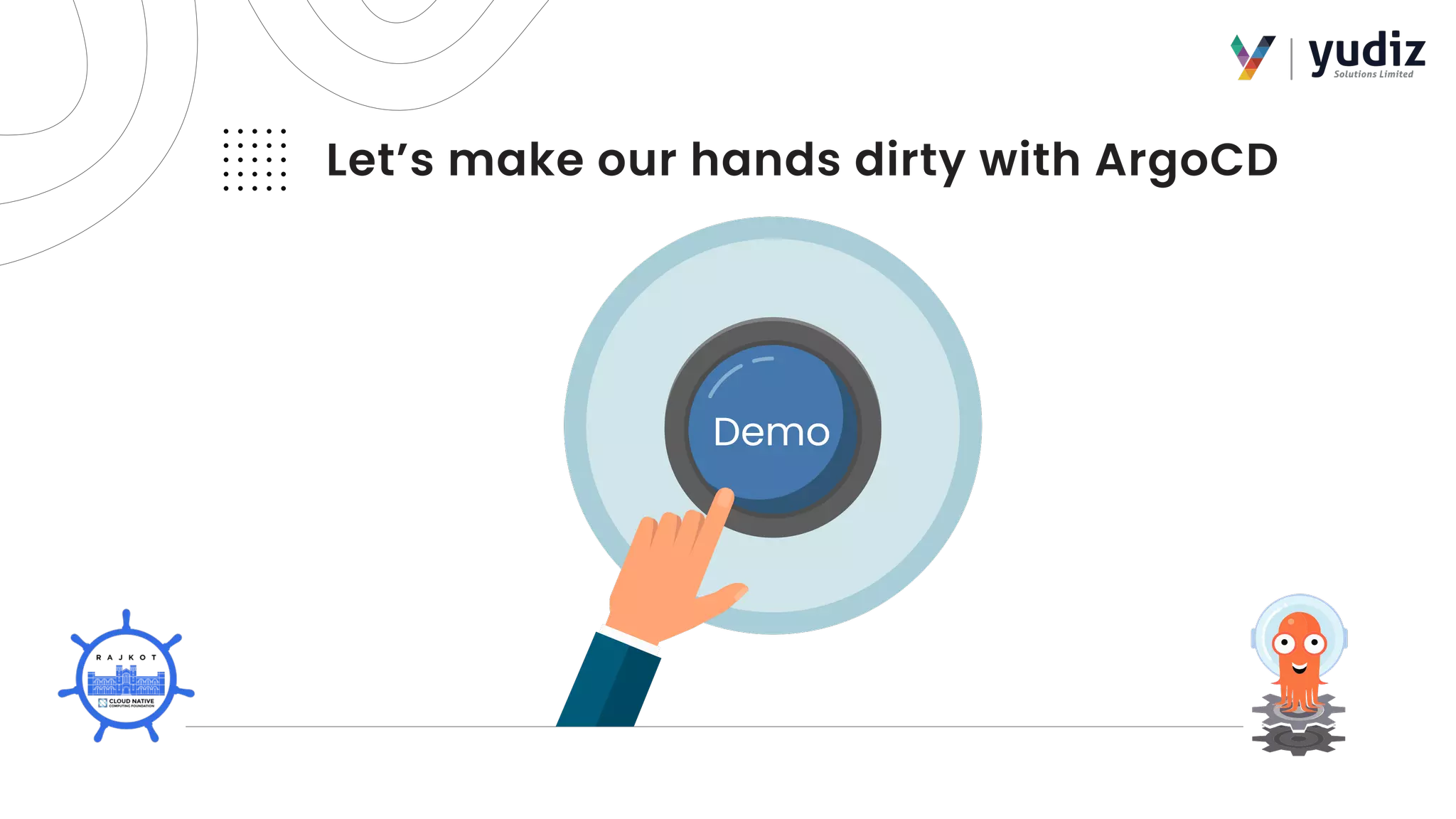 Let’s make our hands dirty with ArgoCD
Demo
 
