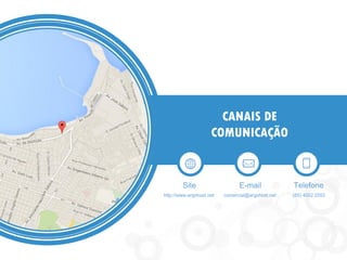 CANAIS DE 
COMUNICAÇÃO 
Telefone 
(85) 4002 2552 
E-mail 
comercial@argohost.net 
Site 
http://www.argohost.net 