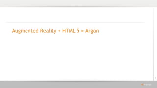 Augmented Reality + HTML 5 = Argon 