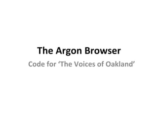 The Argon Browser Code for ‘The Voices of Oakland’ 