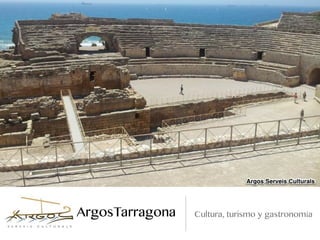 ArgosTarragona   Cultura, turismo y gastronomía
 