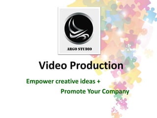 Video Production
Empower creative ideas +
Promote Your Company
Argo Studio
 