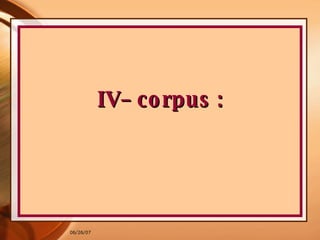 IV– corpus : 