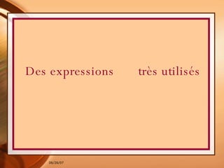 Des expressions  très utilisés  