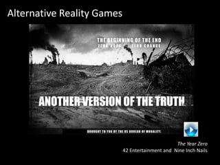 Alternative Reality GamesThe Year Zero42 Entertainment and  Nine Inch Nails