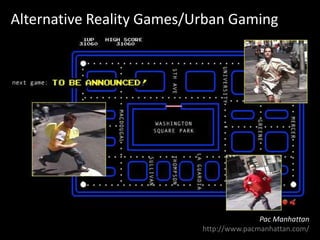 Alternative Reality Games/Urban GamingPac Manhattanhttp://www.pacmanhattan.com/