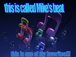 this is called Mike's beat this is one of my favorites!!! 