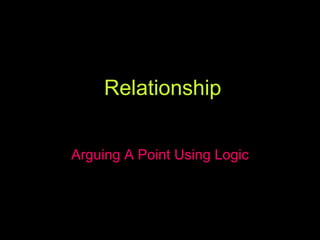 Arguing A Point Using Logic Relationship 