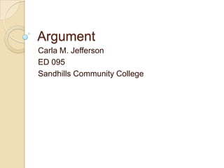 Argument Carla M. Jefferson ED 095 Sandhills Community College 