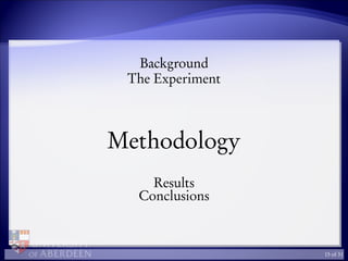 Background
The Experiment
Methodology
Results
Conclusions
15 of 31
 