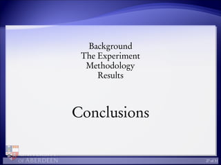 Background
The Experiment
Methodology
Results
Conclusions
27 of 31
 
