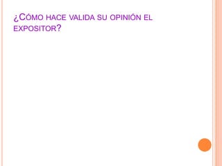 ¿CÓMO HACE VALIDA SU OPINIÓN EL 
EXPOSITOR? 
 
