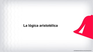 La lógica aristotélica
 