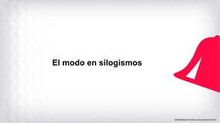 El modo en silogismos
 