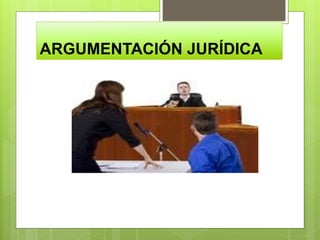 ARGUMENTACIÓN JURÍDICA
 